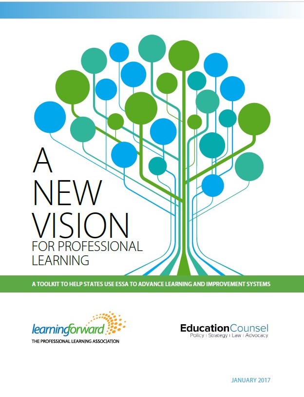 A New Vision for Professional Learning: A Toolkit to help states use ESSA to Advance Learning and Improvement Systems